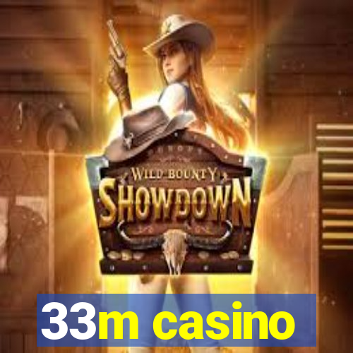 33m casino